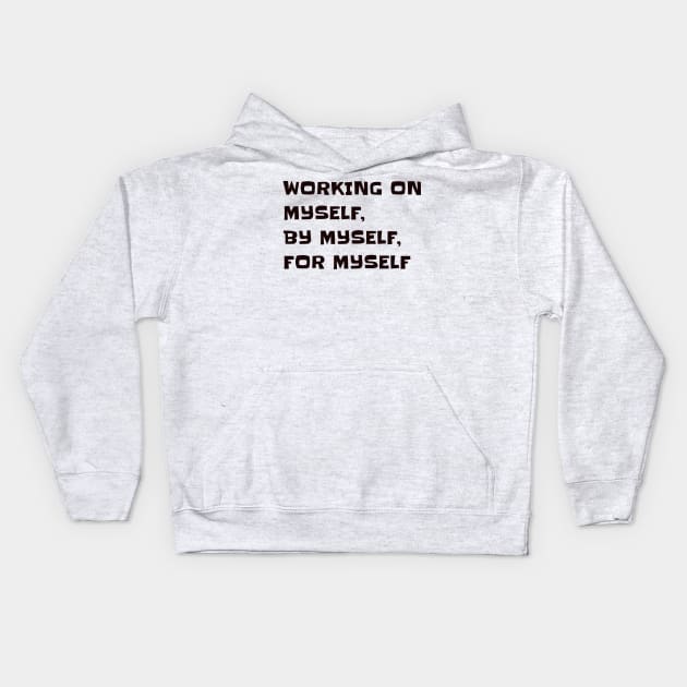 Working on myself, by myself, for myself Kids Hoodie by CanvasCraft